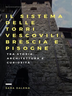 cover image of Il sistema delle torri vescovili--Brescia e Pisogne